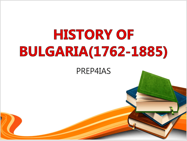 History of Bulgaria(1762-1885): Important Facts from World History 1