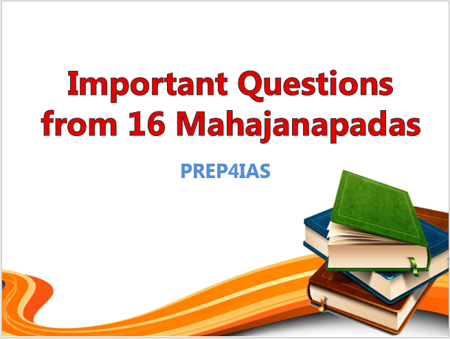 Important Questions from 16 Mahajanapadas(History, Location and Capitals) for UPSC Prelims 2