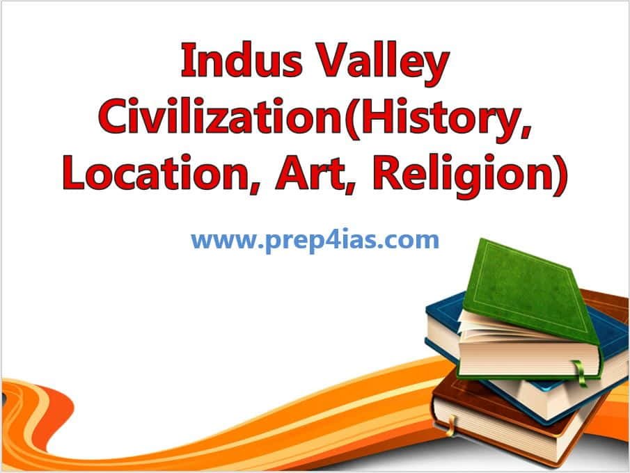 50 Important Questions on Indus Valley Civilization(History, Location, Art, Religion)