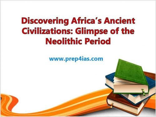 Discovering Africa’s Ancient Civilizations: Glimpse of the Neolithic Period